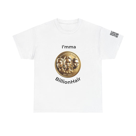 I'mma BillionHair Inspirational Unisex Heavy Cotton Tee