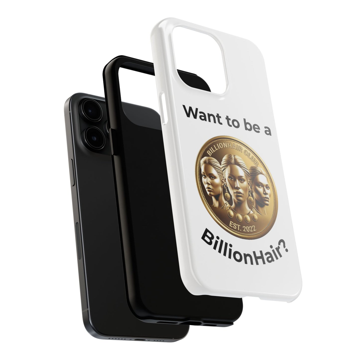 Want to be a BillionHair Tough Phone Case - Trendy Protection for the Ambitious