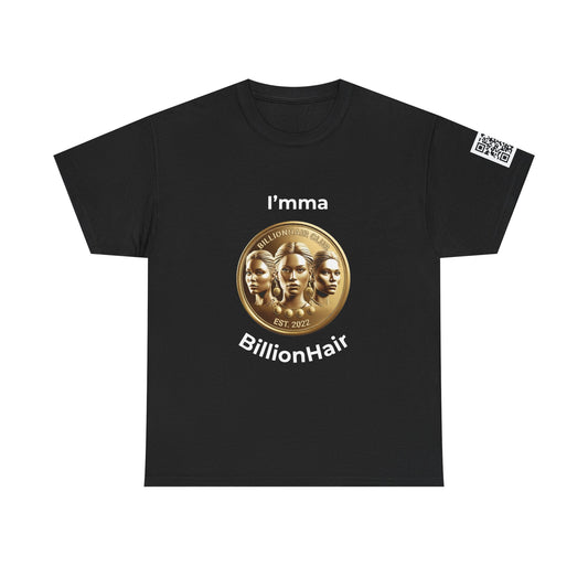 I'mma BillionHair Inspirational Unisex Heavy Cotton Tee
