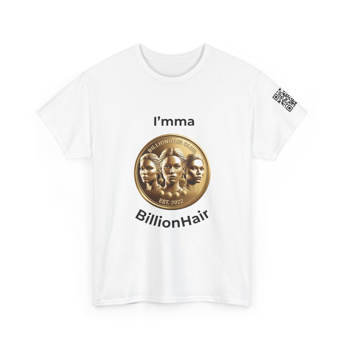 I'mma BillionHair Inspirational Unisex Heavy Cotton Tee