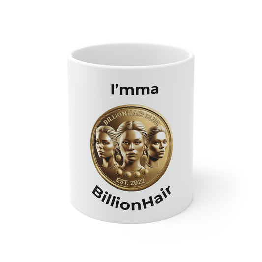 I'mma BillionHair Mindset Mug - 11oz Inspirational Coffee Cup