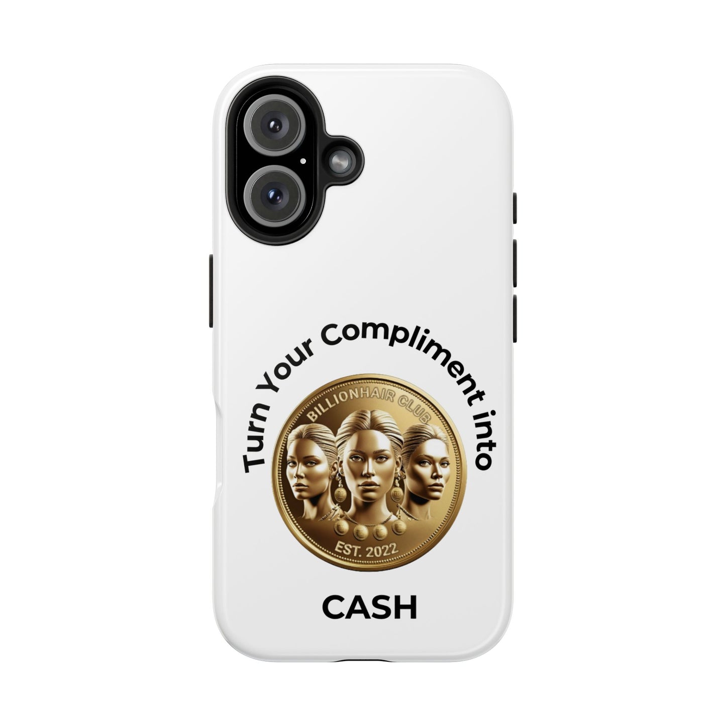 Turn Your Compliment into Cash Tough Phone Case - Trendy Protection for the Ambitious