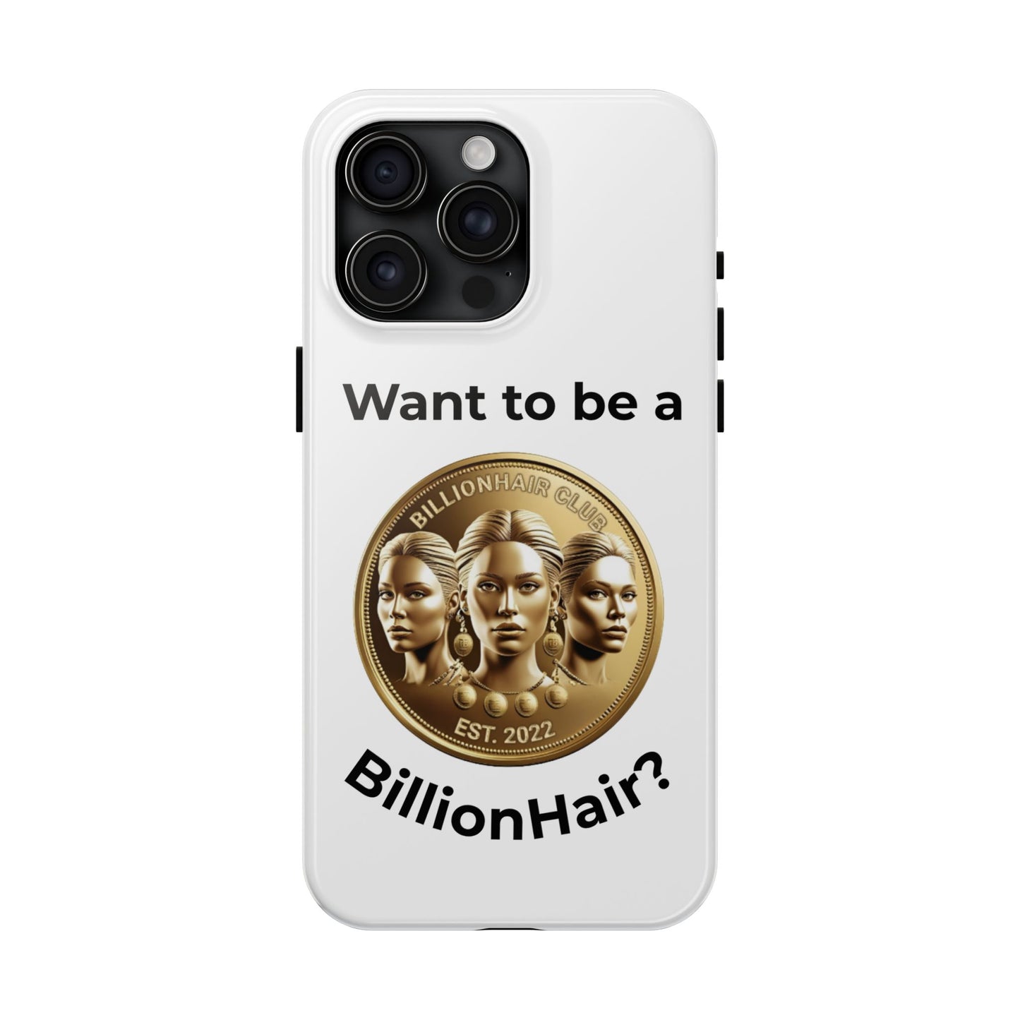 Want to be a BillionHair Tough Phone Case - Trendy Protection for the Ambitious