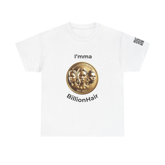 I'mma BillionHair Inspirational Unisex Heavy Cotton Tee