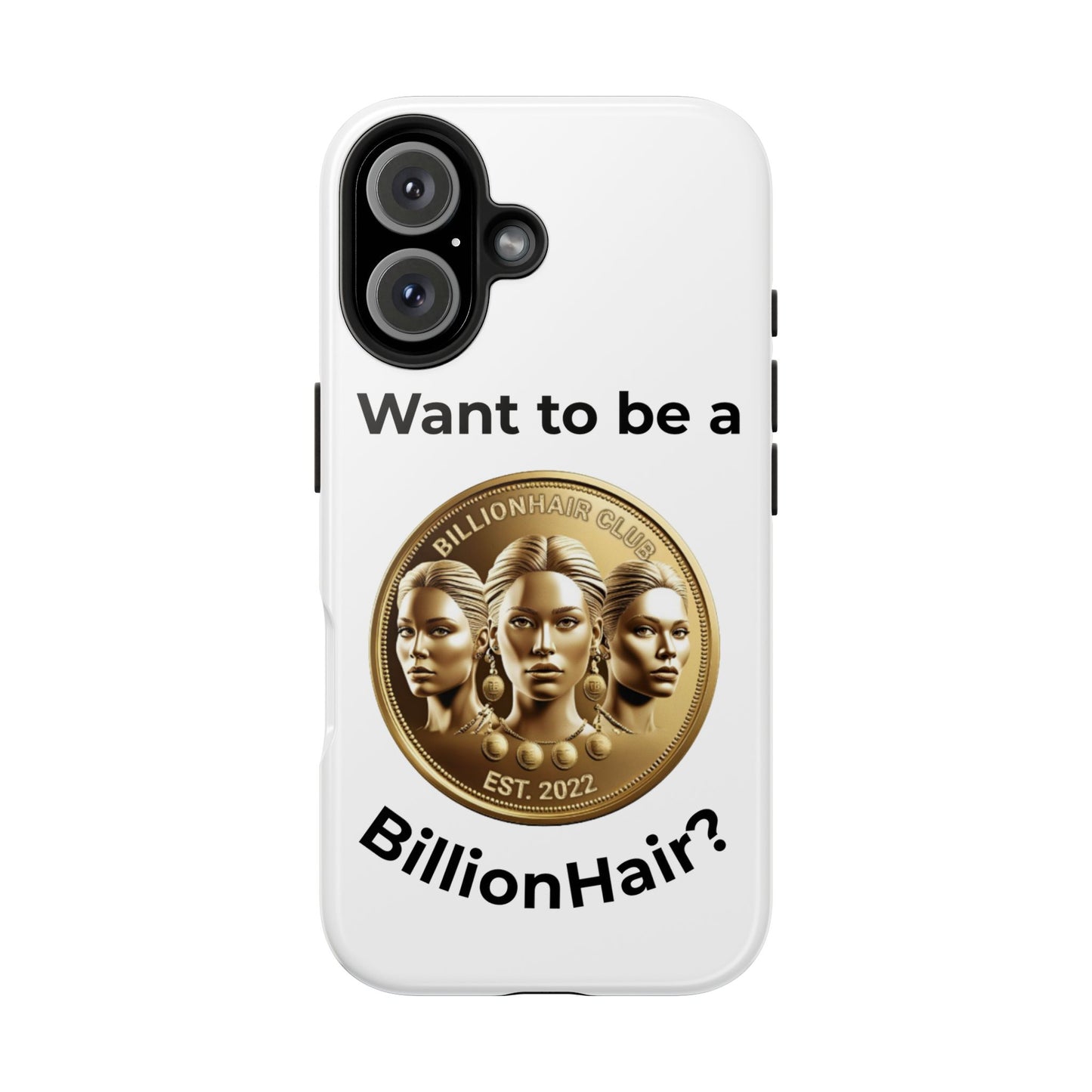 Want to be a BillionHair Tough Phone Case - Trendy Protection for the Ambitious