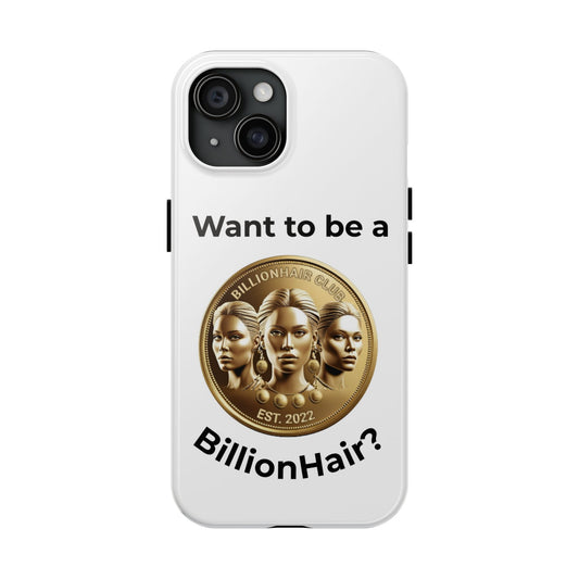Want to be a BillionHair Tough Phone Case - Trendy Protection for the Ambitious