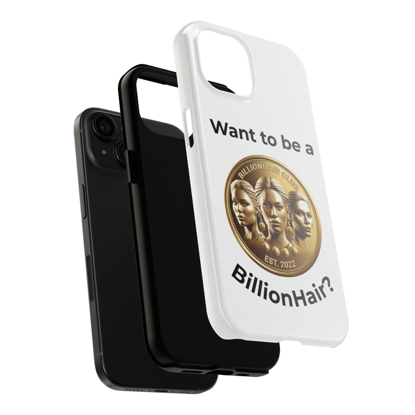 Want to be a BillionHair Tough Phone Case - Trendy Protection for the Ambitious