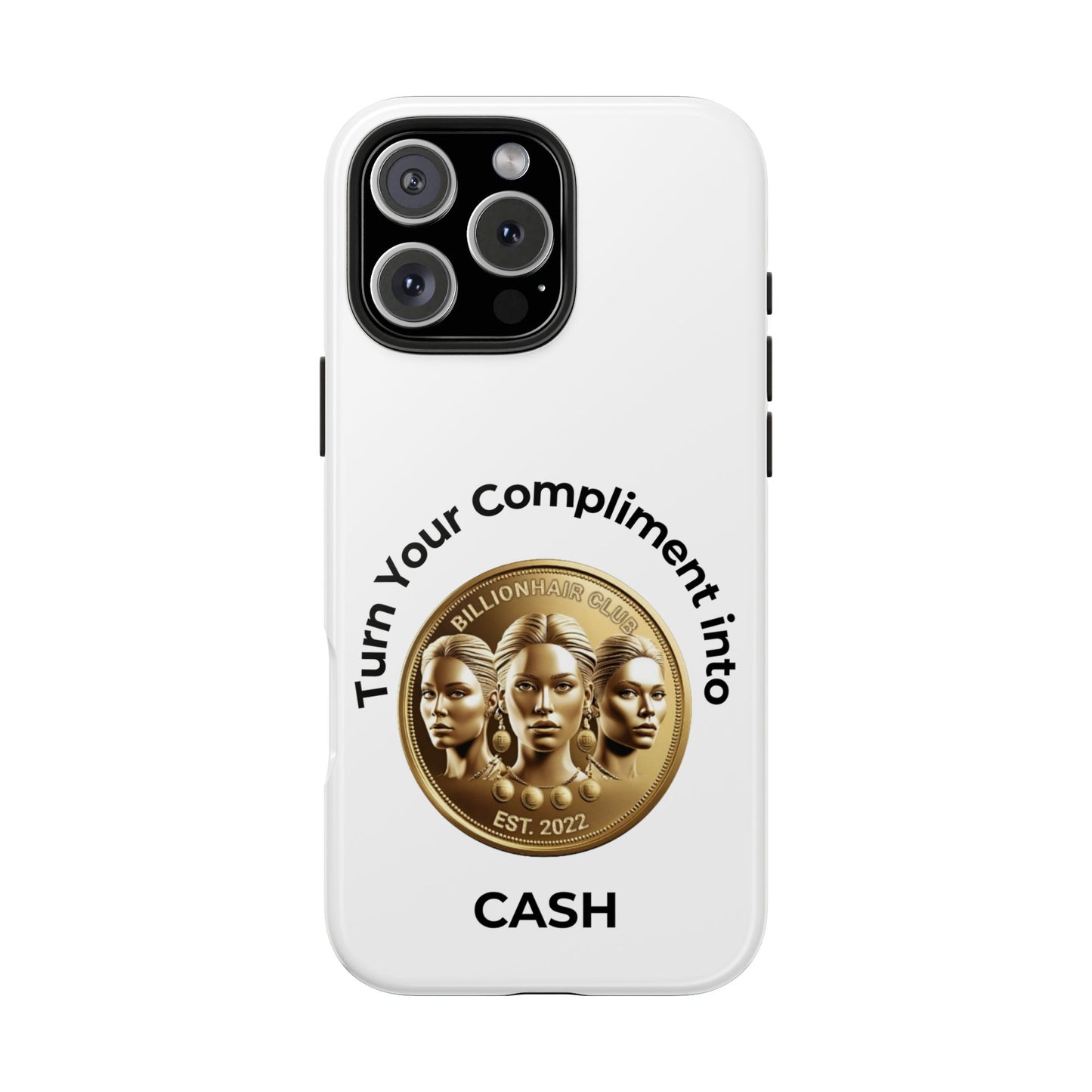 Turn Your Compliment into Cash Tough Phone Case - Trendy Protection for the Ambitious