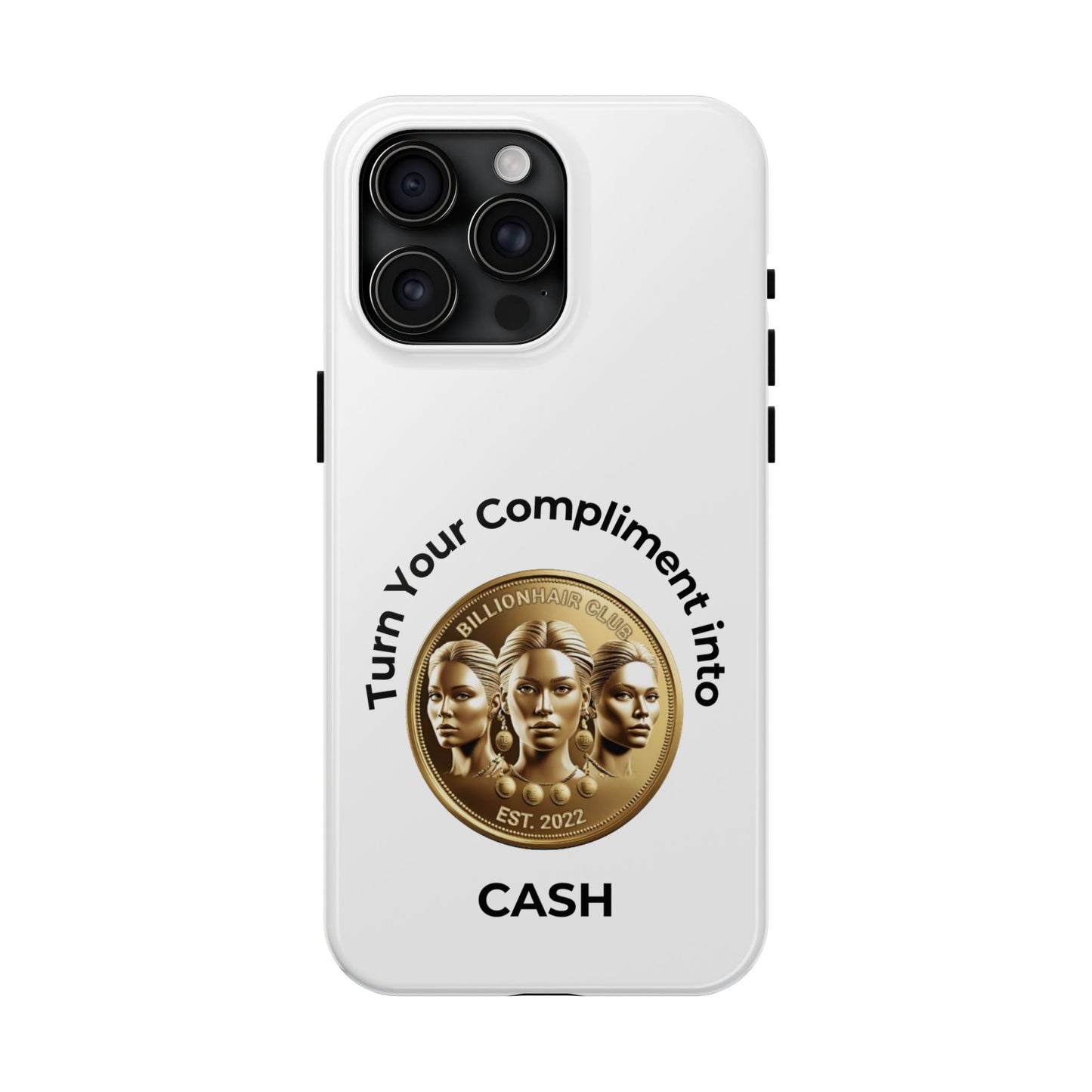 Turn Your Compliment into Cash Tough Phone Case - Trendy Protection for the Ambitious