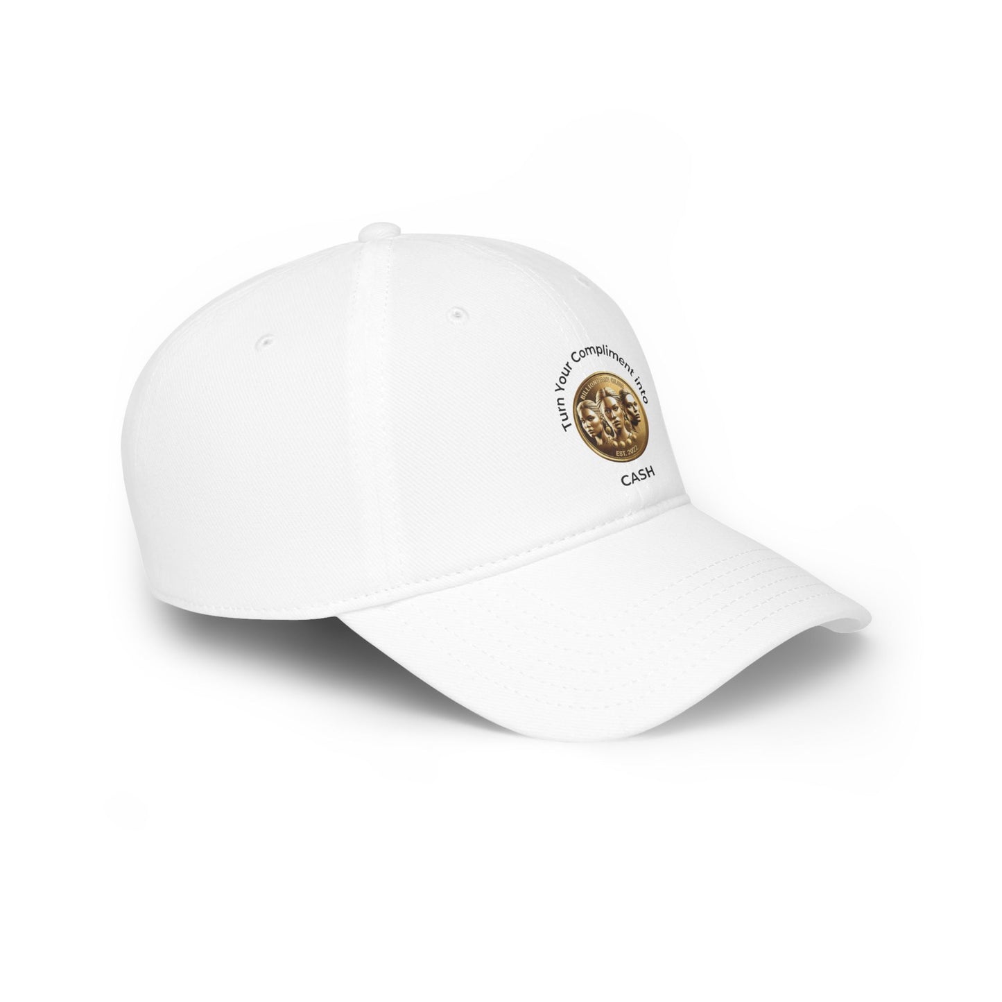 Turn Your Compliment into Cash Low Profile Baseball Cap