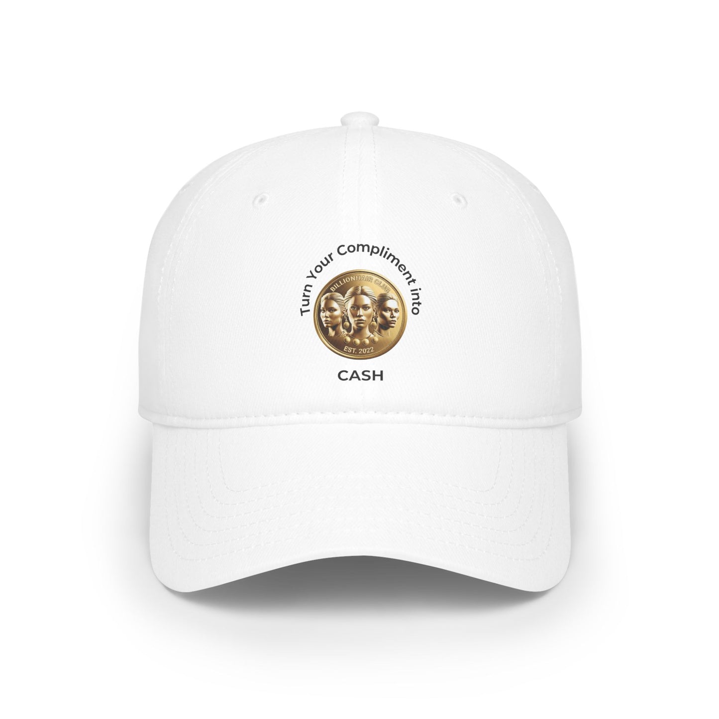 Turn Your Compliment into Cash Low Profile Baseball Cap