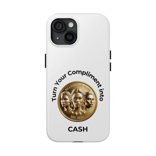 Turn Your Compliment into Cash Tough Phone Case - Trendy Protection for the Ambitious