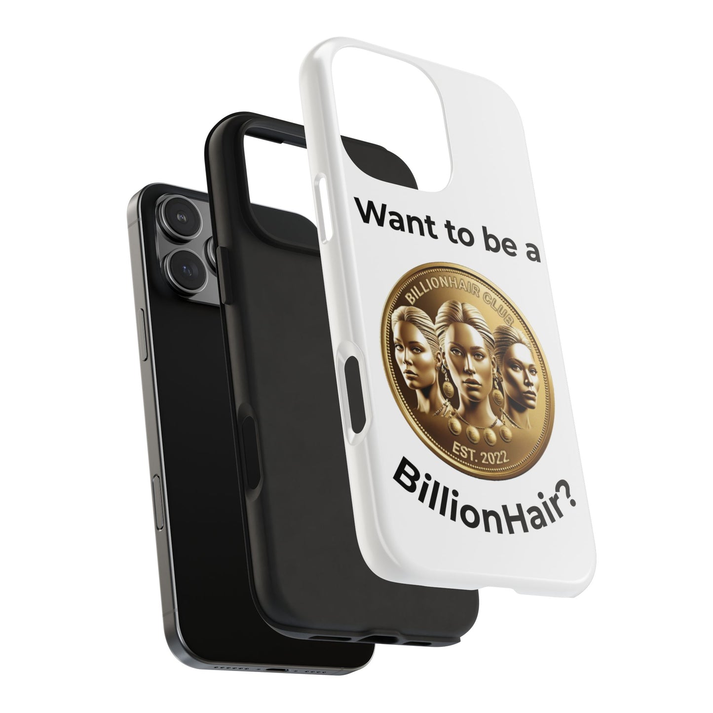 Want to be a BillionHair Tough Phone Case - Trendy Protection for the Ambitious
