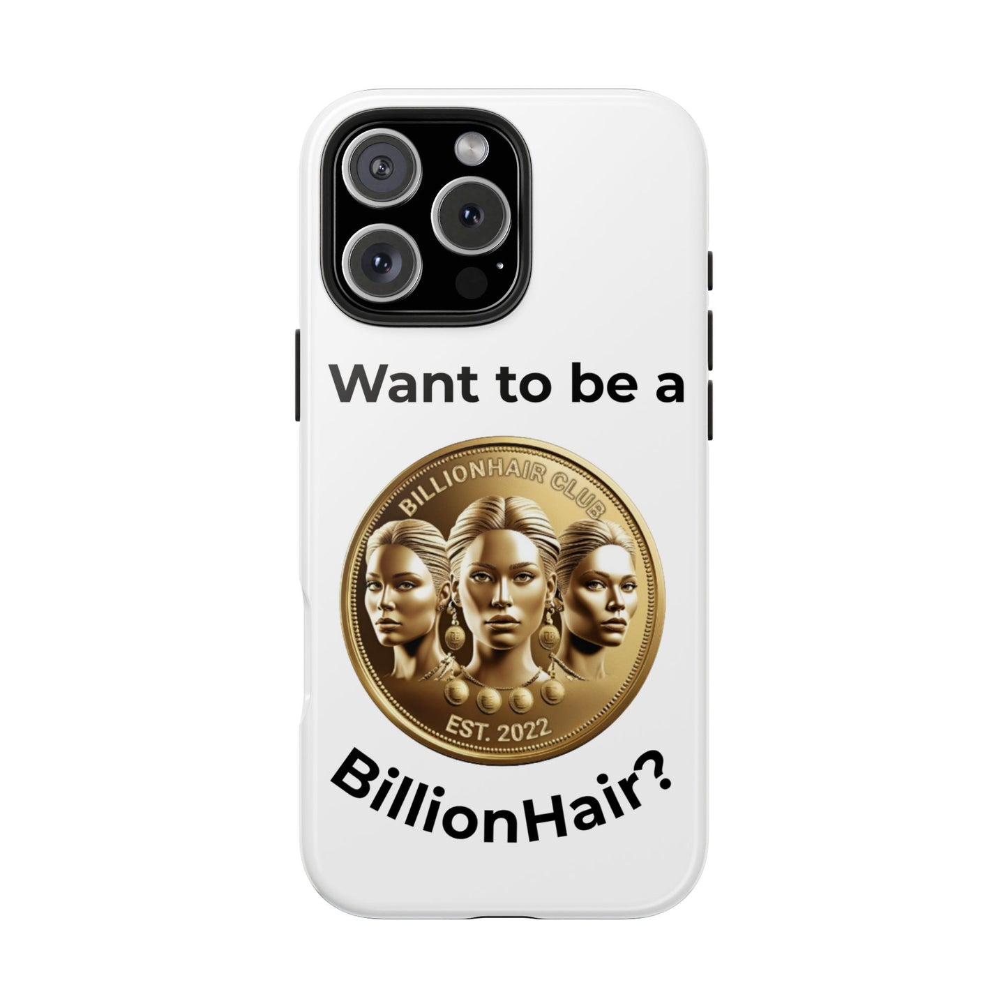 Want to be a BillionHair Tough Phone Case - Trendy Protection for the Ambitious